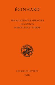 Translation et Miracles des saints Marcellin et Pierre, traduction, introduction et notes de Marie-Céline Isaïa, Michel Sot