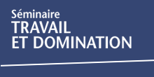 Séminaire Travail et domination